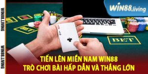 Tiến Lên Miền Nam Win88 Trò Chơi Bài Hấp Dẫn Và Thắng Lớn